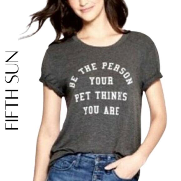 FIFTH SUN Be The Person Your Pet... Tee, S, NWT! - Picture 1 of 9